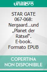 STAR GATE 067-068: Nergaard…und „Planet der Rätsel“. E-book. Formato EPUB ebook