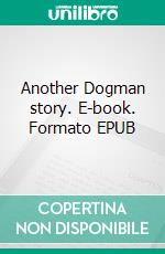 Another Dogman story. E-book. Formato EPUB ebook
