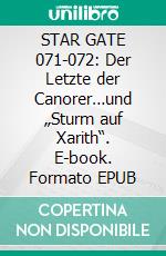 STAR GATE 071-072: Der Letzte der Canorer…und „Sturm auf Xarith“. E-book. Formato EPUB ebook