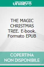 THE MAGIC CHRISTMAS TREE. E-book. Formato EPUB ebook