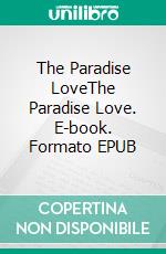 The Paradise LoveThe Paradise Love. E-book. Formato EPUB ebook