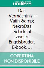 Das Vermächtnis - Vaith &amp; NekroDas Schicksal zweier Engelsbrüder. E-book. Formato EPUB ebook