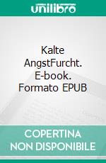 Kalte AngstFurcht. E-book. Formato EPUB ebook