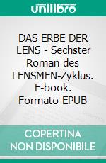 DAS ERBE DER LENS - Sechster Roman des LENSMEN-Zyklus. E-book. Formato EPUB ebook