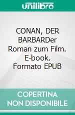 CONAN, DER BARBARDer Roman zum Film. E-book. Formato EPUB ebook