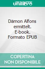 Dämon Alfons ermittelt. E-book. Formato EPUB ebook