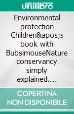 Environmental protection Children's book with BubsimouseNature conservancy simply explained. E-book. Formato EPUB ebook