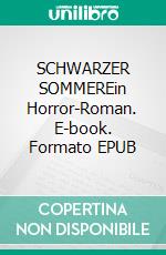 SCHWARZER SOMMEREin Horror-Roman. E-book. Formato EPUB ebook