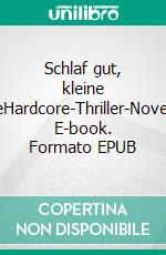 Schlaf gut, kleine FeeHardcore-Thriller-Novelle. E-book. Formato EPUB ebook