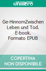 Ge-HinnomZwischen Leben und Tod. E-book. Formato EPUB ebook
