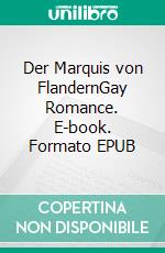 Der Marquis von FlandernGay Romance. E-book. Formato EPUB ebook