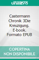 Castermann Chronik 3Die Kreuzigung. E-book. Formato EPUB ebook