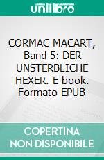 CORMAC MACART, Band 5: DER UNSTERBLICHE HEXER. E-book. Formato EPUB ebook