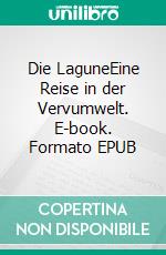 Die LaguneEine Reise in der Vervumwelt. E-book. Formato EPUB ebook