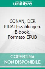 CONAN, DER PIRATErzählungen. E-book. Formato EPUB ebook