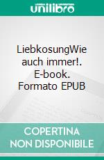 LiebkosungWie auch immer!. E-book. Formato EPUB ebook