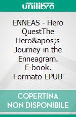 ENNEAS - Hero QuestThe Hero's Journey in the Enneagram. E-book. Formato EPUB ebook