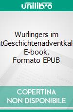 Wurlingers im AdventGeschichtenadventkalender. E-book. Formato EPUB ebook
