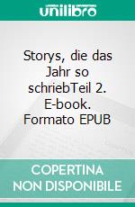 Storys, die das Jahr so schriebTeil 2. E-book. Formato EPUB ebook