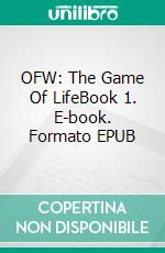 OFW: The Game Of LifeBook 1. E-book. Formato EPUB ebook