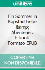 Ein Sommer in KapstadtLiebe &amp; Abenteuer. E-book. Formato EPUB ebook