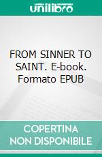 FROM SINNER TO SAINT. E-book. Formato EPUB ebook