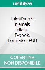 TalmiDu bist niemals allein. E-book. Formato EPUB ebook