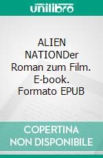 ALIEN NATIONDer Roman zum Film. E-book. Formato EPUB ebook