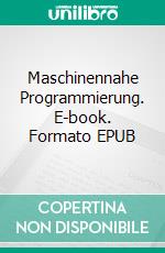 Maschinennahe Programmierung. E-book. Formato EPUB ebook