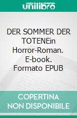 DER SOMMER DER TOTENEin Horror-Roman. E-book. Formato EPUB ebook