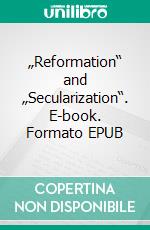 „Reformation“ and „Secularization“. E-book. Formato EPUB ebook