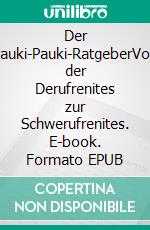 Der Pauki-Pauki-RatgeberVon der Derufrenites zur Schwerufrenites. E-book. Formato EPUB ebook