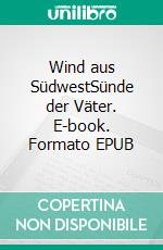 Wind aus SüdwestSünde der Väter. E-book. Formato EPUB ebook