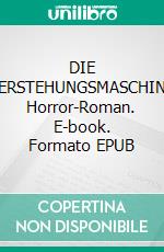DIE AUFERSTEHUNGSMASCHINEEin Horror-Roman. E-book. Formato EPUB ebook