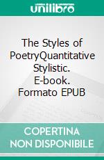 The Styles of PoetryQuantitative Stylistic. E-book. Formato EPUB ebook