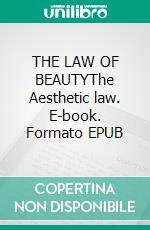 THE LAW OF BEAUTYThe Aesthetic law. E-book. Formato EPUB ebook
