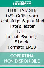 TEUFELSJÄGER 029: Grüße vom Leibhaftigen"Mark Tate’s letzter Fall – beinahe!". E-book. Formato EPUB ebook