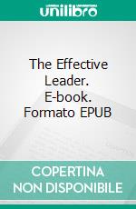 The Effective Leader. E-book. Formato EPUB ebook