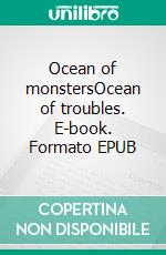 Ocean of monstersOcean of troubles. E-book. Formato EPUB ebook