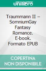Traummann II – SomniumGay Fantasy Romance. E-book. Formato EPUB ebook