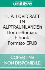 H. P. LOVECRAFT IM ALPTRAUMLANDEin Horror-Roman. E-book. Formato EPUB ebook