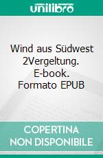 Wind aus Südwest 2Vergeltung. E-book. Formato EPUB ebook