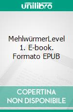 MehlwürmerLevel 1. E-book. Formato EPUB ebook