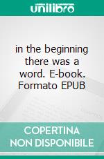 in the beginning there was a word. E-book. Formato EPUB ebook
