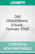 DAS GRAUENKrimi. E-book. Formato EPUB ebook