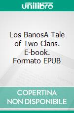 Los BanosA Tale of Two Clans. E-book. Formato EPUB ebook