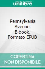 Pennsylvania Avenue. E-book. Formato EPUB ebook