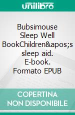 Bubsimouse Sleep Well BookChildren's sleep aid. E-book. Formato EPUB ebook