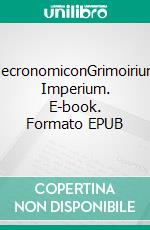 NecronomiconGrimoirium Imperium. E-book. Formato EPUB ebook