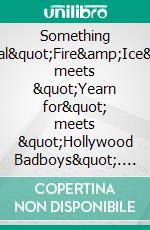 Something Special"Fire&amp;Ice" meets "Yearn for" meets "Hollywood Badboys". E-book. Formato EPUB ebook